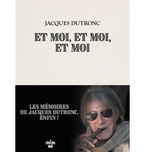 L'ouvrage intitulé "Et moi, et moi et moi" est paru au mois de novembre, aux éditions du Cherche-Midi.
Mémoires de Jacques Dutronc.
