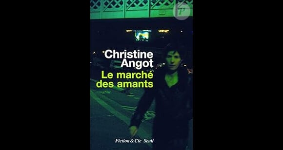Christine Angot, "Le Marché des amants".