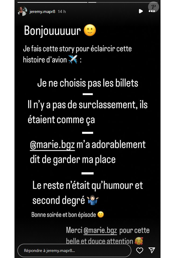 "Je ne choisis pas les billets. Il n'y a pas de surclassement, ils étaient comme ça. Marie m'a adorablement dit de garder ma place. Le reste n'était qu'humour et second degré"
Jérémy de "Mariés au premier regard" s'explique suite à la polémique de l'avion. Instagram