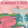 La bande-annonce du Mariage à trois, de Jacques Doillon.