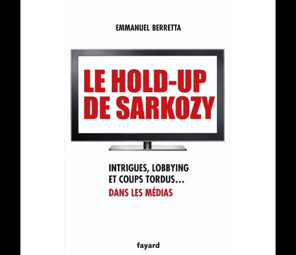 Le hold-up de Sarkozy, de Emmanuel Berretta