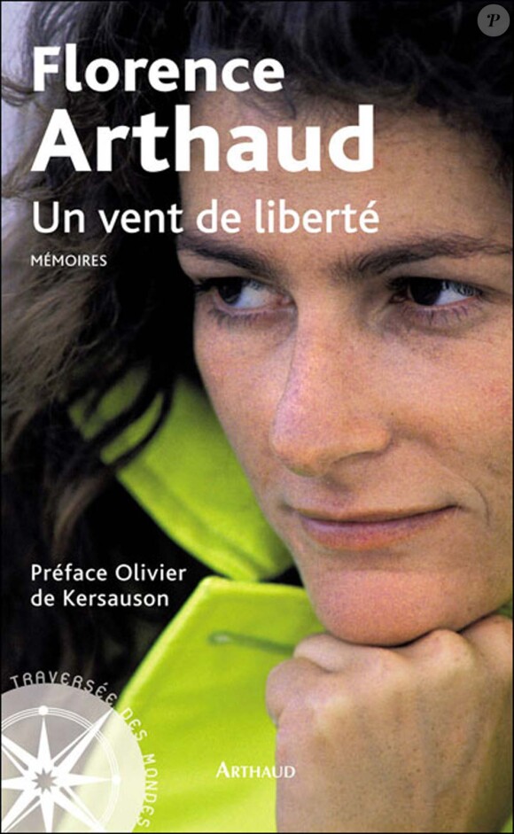 Florence Arthaud, Un vent de liberté, éditons Arhtaud, mai 2009