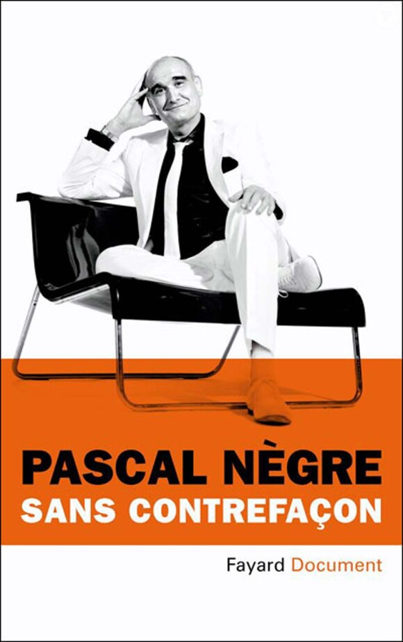 Sans contrefaçon, de Pascal Nègre, avec la collaboration de Bertrand Dicale, éd.Fayard, 290 p., 19,90 €.