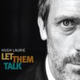 Hugh Laurie -  Let Them Talk  - avril 2011.