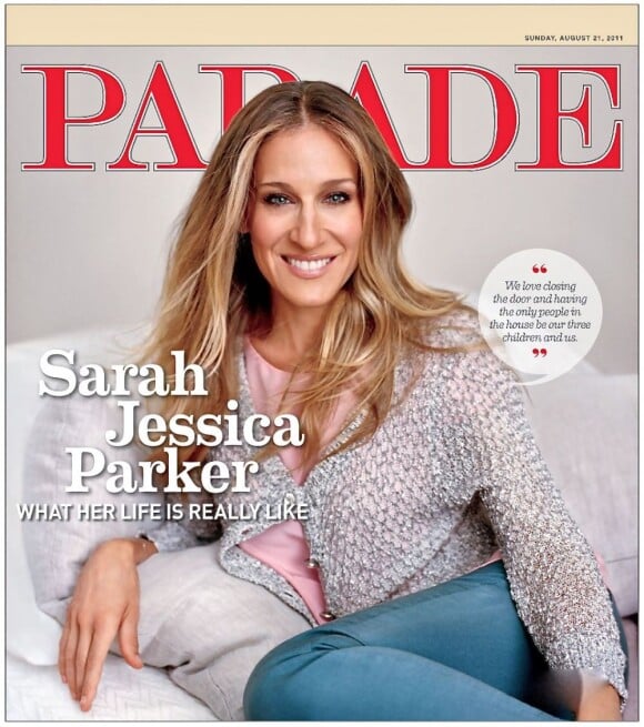 Sarah Jessica Parker évoque sa vie de famille et son rôle de mère dans le magazine Parade. 21 août 2011.