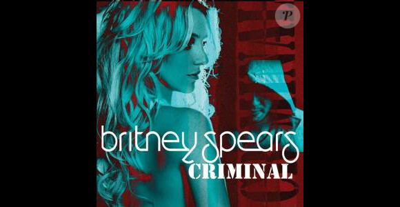 Britney Spears : le single Criminal est sorti le 30 septembre 2011.