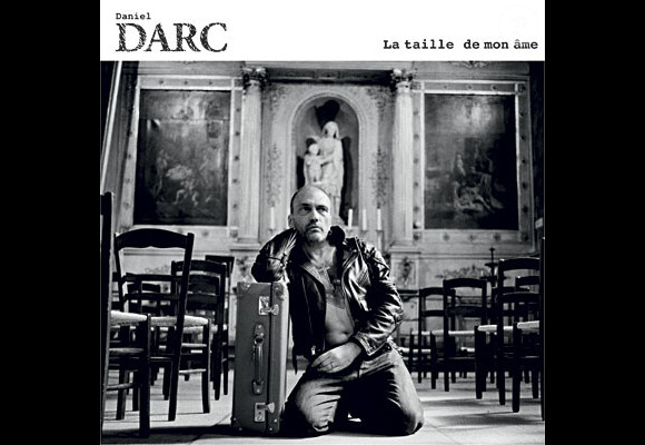 Daniel Darc - La Taille de mon âme - novembre 2011.