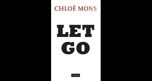 Let Go de Chloé Mons, le 2 mars aux éditions Fetjaine.