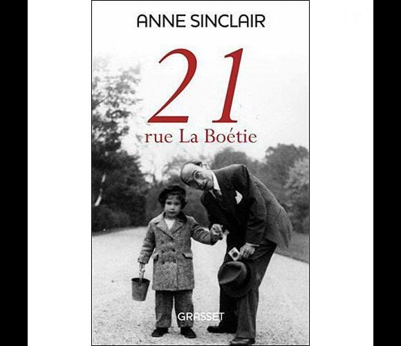 21, rue de la Boétie d'Anne Sinclair, paru chez Grasset, mars 2012.
