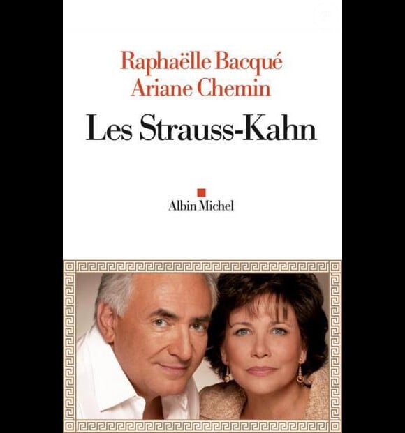 Les Strauss-Kahn, le best-seller de Raphaëlle Bacqué et Arianne Chemin, chez Album Michel, juin 2012.