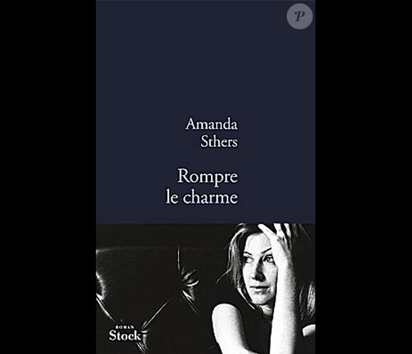 Amanda Sthers - Rompre le charme - aux éditions Stock, juin 2012.