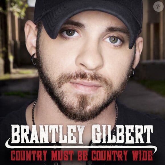 Brantley Gilbert, Country Must Be Country Wide