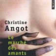 Christine Angot - Le Marché des amants - paru en 2008.