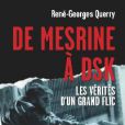  "De Mesrine à DSK, les vérités d'un grand flic" de René-Georges Querry à paraître le 20 juin 2013 aux éditions Jean-Claude Gawsewitch. 