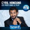 Cyril Hanouna présente Les Pieds dans le plat sur Europe 1.