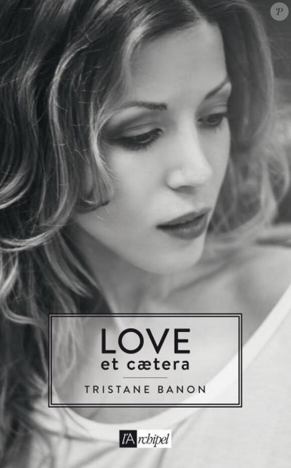 "Love et caetera" de Tristane Banon, l'Archipel, mars 2015. 