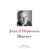 Jean d'Ormesson - Oeuvres, aux éditions de La Pléiade