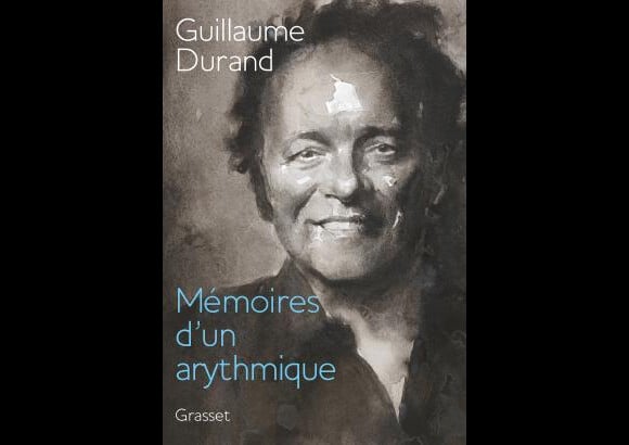 Guillaume Durand - Mémoires d'un arythmique (ed. Grasset).