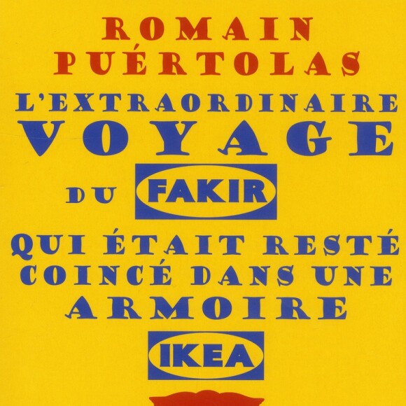 Couverture du livre L'Extraordinaire voyage du Fakir qui était resté coincé dans une armoire Ikea, adapté au cinéma par Marjane Satrapi.
