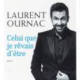 Laurent Ournac, son autobiographie : Celui que je rêvais d'être. Aux éditions Flammarion, le 6/04/16