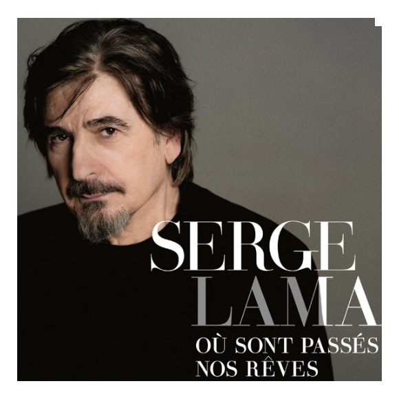 Le nouvel album de Serge Lama, Où sont passés nos rêves, est sorti au mois de novembre 2016