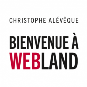 Couverture du livre "Bienvenue à Webland" de Christophe Alévêque, publié le 2 novembre 2016 aux éditions LLL (Les Liens qui Libèrent).
