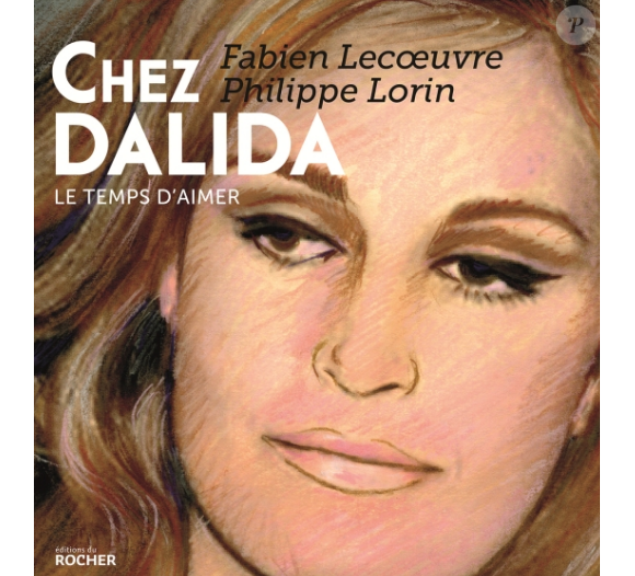 Chez Dalida, le temps d'aimer aux éditions du Rocher, publié au mois de décembre 2016