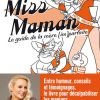 Couverture du livre d'Elodie Gossuin, "Miss Maman, Guide de la maman imparfaite", publié le 7 septembre 2017 aux éditions de La Martinière.