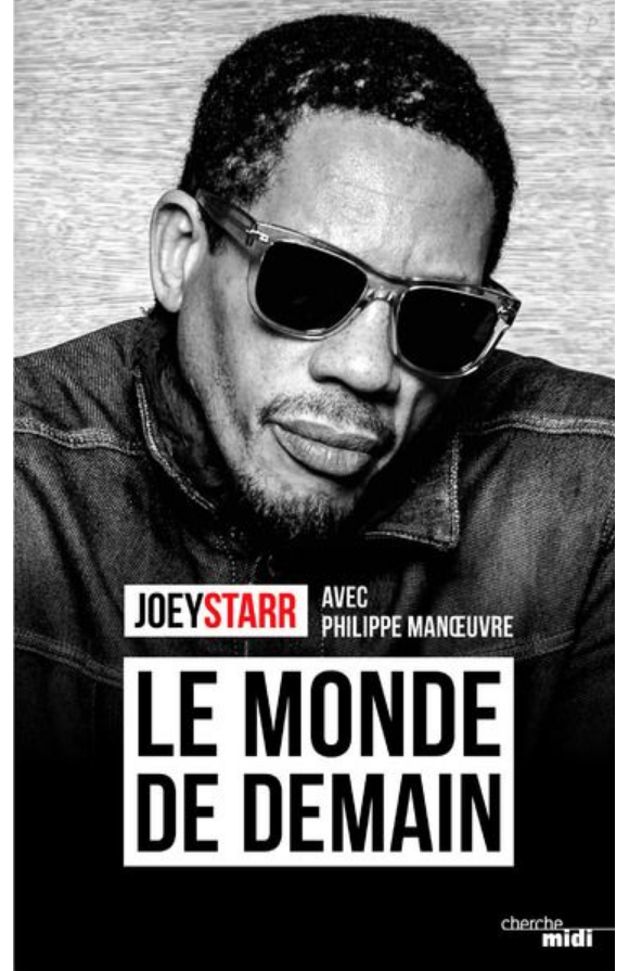 Joeystarr avec Philippe Manoeuvre - Le Monde de demain - aux éditions du Cherche Midi, paru le 23 novembre 2017.