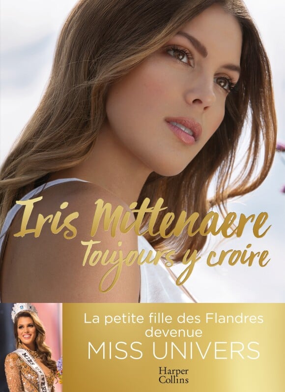 "Toujours y croire - La petite fille des Flandres devenue Miss Univers", le livre d'Iris Mittenaere dont la sortie est prévue pour le 7 novembre 2018.