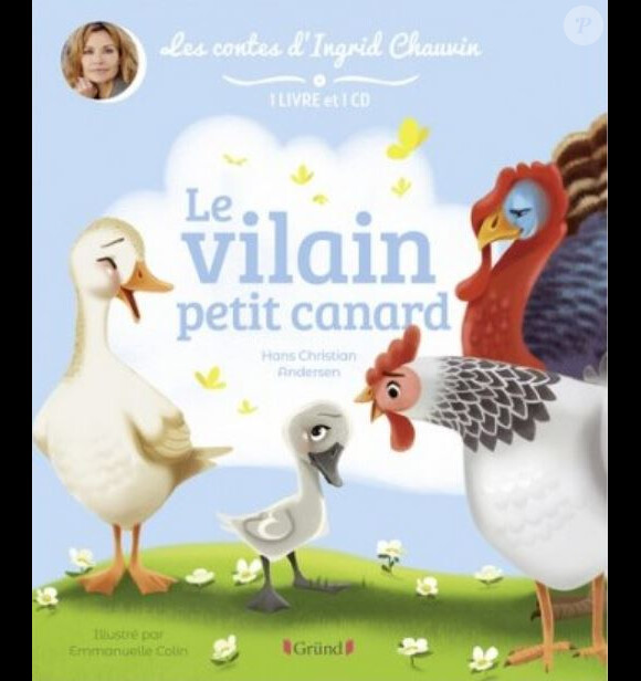 "Le vilain petit canard", par Ingrid Chauvin (Editions Gründ). 