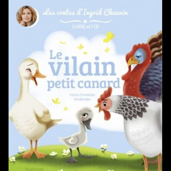 "Le vilain petit canard", par Ingrid Chauvin (Editions Gründ). 