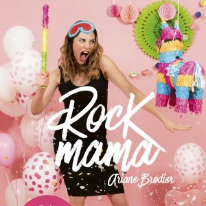 Rock Mama, livre d'Ariane Brodier, éditions First. Sortie le 20 juin 2019.
