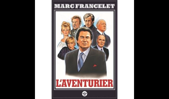 "L'Aventurier" de Marc Francelet, Ed. du Cherche-Midi.