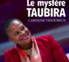 Le Mystère Taubira - La Vérité derrière l'icône, de Caroline Vigoureux (éditions Plon)