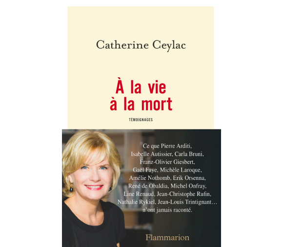 Couverture du livre "A la vie, à la mort" de Catherine Ceylac en collaboration avec Sophie Brugeille, publié aux éditions Flammarion le 14 mars 2018