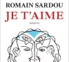 Je t'aime, un livre de Romain Sardou (éditions XO)