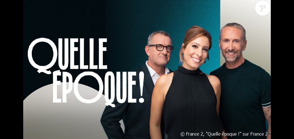 &quot;Quelle époque !&quot; tous les samedis à 23H25 sur France 2, avec Léa Salamé, Chistophe Dechavanne et  Philippe Caverivière. 