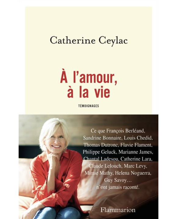 Catherine Ceylac - À l'amour, à la vie (éditions Flammarion)