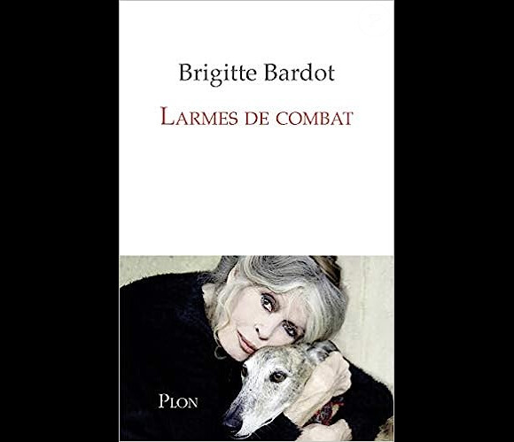 Avant d'annoncer : "Notre indispensable 'fripouille' vient de mourir à 13 ans".

"Larmes de combat", livre de Brigitte Bardot.