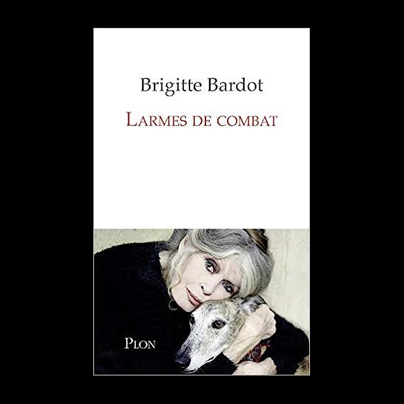 Avant d'annoncer : "Notre indispensable 'fripouille' vient de mourir à 13 ans".

"Larmes de combat", livre de Brigitte Bardot.