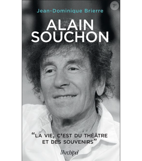 Couverture du livre "Alain Souchon : La vie, c'est du théâtre et des souvenirs" de Jean-Dominique Brierre.