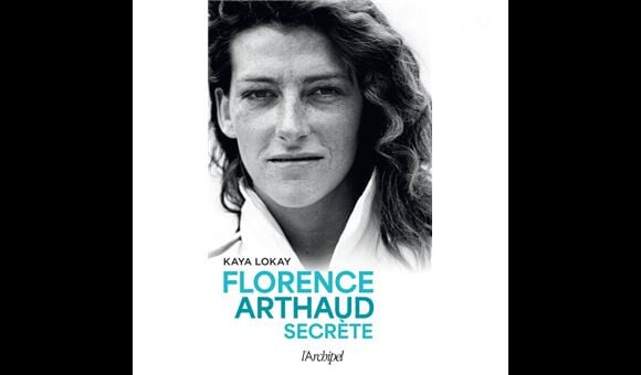 "Florence Arthaud secrète", Kaya Lokay,  9 novembre 2023, éditions de l'Archipel.