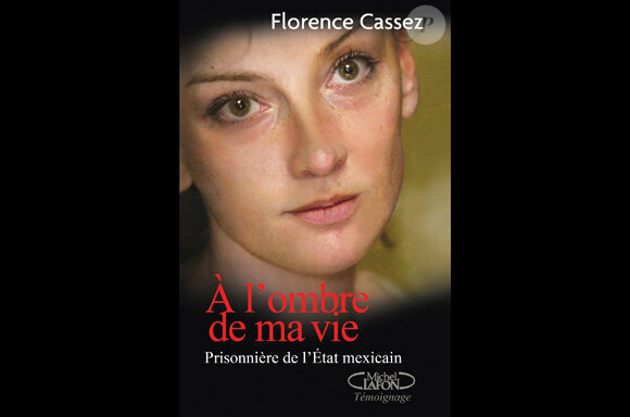 A l'ombre de ma vie de Florence Cassez (Michel Lafon)