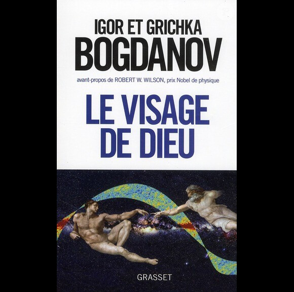 Igor et Grichka Bogdanoff - Le Visage de Dieu - paru chez Grasset en juin 2010