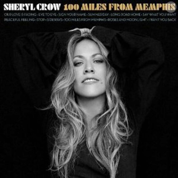 Sheryl Crow - 100 Miles from Memphis - juillet 2010.
