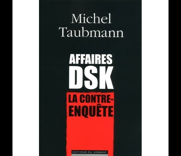 Affaires DSK : La Contre-Enquête, le livre de Michel Taubmann (Editions du Moment)