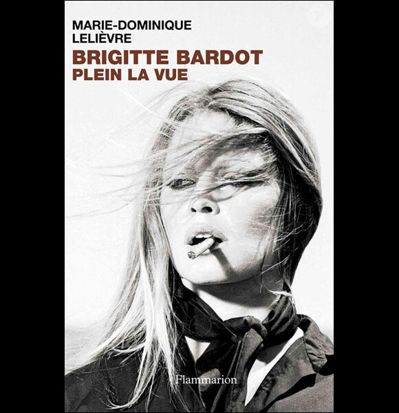 Couverture de Brigitte Bardot, Plein la vue, signée par Marie-Dominique Lelièvre