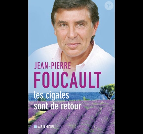 Les Cigales sont de retour de Jean-Pierre Foucault, aux éditions Albin Michel, 2006.