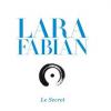 Pochette de l'album Le Secret, nouvel album de Lara Fabian dans les bacs depuis le 15 avril 2013.
